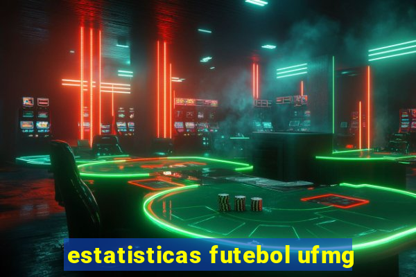 estatisticas futebol ufmg